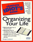 The Complete Idiot's Guide to Organizing Your Life
