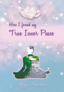 How I Found My True Inner Peace Book Maggie Anderson