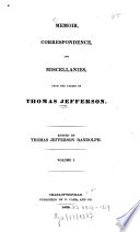 Memoir, correspondence and miscellanies from the papers of Thomas Jefferson
