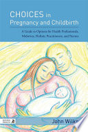 Choices in Pregnancy and Childbirth