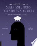 The Doctor's Guide to Sleep Solutions for Stress and Anxiety PDF Book By Robert S. Rosenberg, D.O., F.C.C.P.
