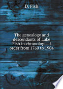 The genealogy and descendants of Luke Fish in chronological order from 1760 to 1904
