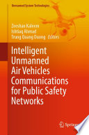Intelligent Unmanned Air Vehicles Communications for Public Safety Networks Book