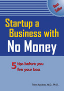 Startup a Business with No Money: 5 tips before you fire your boss