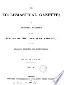 The Ecclesiastical gazette, or, Monthly register of the affairs of the Church of England