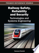 Railway Safety, Reliability, and Security: Technologies and Systems Engineering