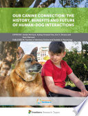 Our Canine Connection  The History  Benefits and Future of Human Dog Interactions