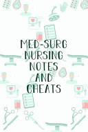 Med Surg Nursing Notes and Cheats