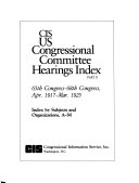 CIS US Congressional Committee Hearings Index: 65th Congress-68th Congress, Apr. 1917-Mar. 1925 (5 v. )