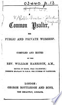 A Common Psalter For Public And Private Worship Compiled And Edited By The Rev William Harrison