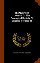 The Quarterly Journal of the Geological Society of London  Volume 26 Book