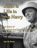 Such is Life in the Navy   The Story of Rear Admiral Herbert V  Wiley   Airship Commander  Battleship Captain