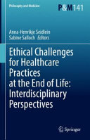Ethical Challenges For Healthcare Practices At The End Of Life Interdisciplinary Perspectives