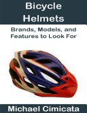Bicycle Helmets: Brands, Models, and Features to Look For