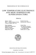 Proceedings of the Symposium on Low Temperature Electronics and High Temperature Superconductors