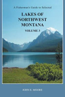 A Fisherman s Guide to Selected Lakes of Northwest Montana