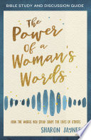 The Power of a Woman's Words Bible Study and Discussion Guide