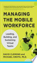 Managing the Mobile Workforce: Leading, Building, and Sustaining Virtual Teams