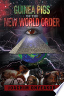 GUINEA PIGS OF THE NEW WORLD ORDER