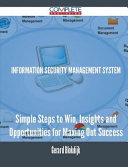 Information Security Management System   Simple Steps to Win  Insights and Opportunities for Maxing Out Success