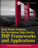 Real World Solutions for Developing High Quality PHP Frameworks and Applications