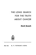 The Long Search for the Truth about Cancer