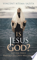 Is Jesus God  Let the Bible Unfold Its Own Mysteries