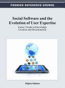 Social Software and the Evolution of User Expertise: Future Trends in Knowledge Creation and Dissemination