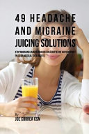 49 Headache and Migraine Juicing Solutions