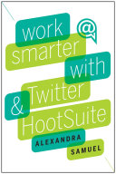 Work Smarter with Twitter and HootSuite