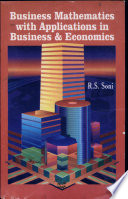 Business Mathematics with Applications in Business and Economics