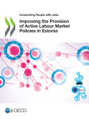 Connecting People with Jobs Improving the Provision of Active Labour Market Policies in Estonia