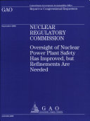 Nuclear Regulatory Commission: Oversight of Nuclear Power Plant Safety has Improved, but Refinements are Needed