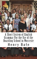 A Short System of English Grammar for the Use of the Boarding School in Worceste
