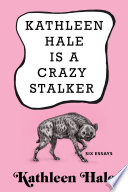 Kathleen Hale Is a Crazy Stalker PDF Book By Kathleen Hale