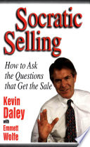 Socratic Selling  How to Ask the Questions That Get the Sale Book