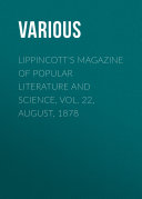 Lippincott's Magazine of Popular Literature and Science, Vol. 22, August, 1878