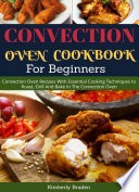 Convection Oven Cookbook  For Beginners 