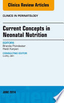 Concepts In Neonatal Nutrition An Issue Of Clinics In Perinatology 