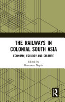 The Railways in Colonial South Asia