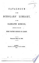 Catalogue of the Scholars' Library of the Sabbath School connected with the First Baptist Church of Albany