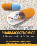 Mastering Pharmacogenomics  A Nurse s Handbook for Success