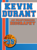 Kevin Durant: An Unauthorized Biography