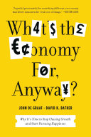 What s the Economy For  Anyway 