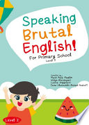 Speaking Brutal English! For Primary School Level 2