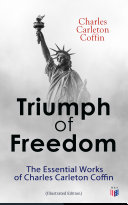 Triumph of Freedom: The Essential Works of Charles Carleton Coffin (Illustrated Edition) [Pdf/ePub] eBook