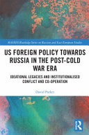 Us Foreign Policy Towards Russia in the Post Cold War Era Book