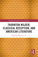 Thornton Wilder, Classical Reception, and American Literature