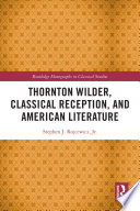 Thornton Wilder  Classical Reception  and American Literature