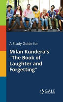 A Study Guide for Milan Kundera's 